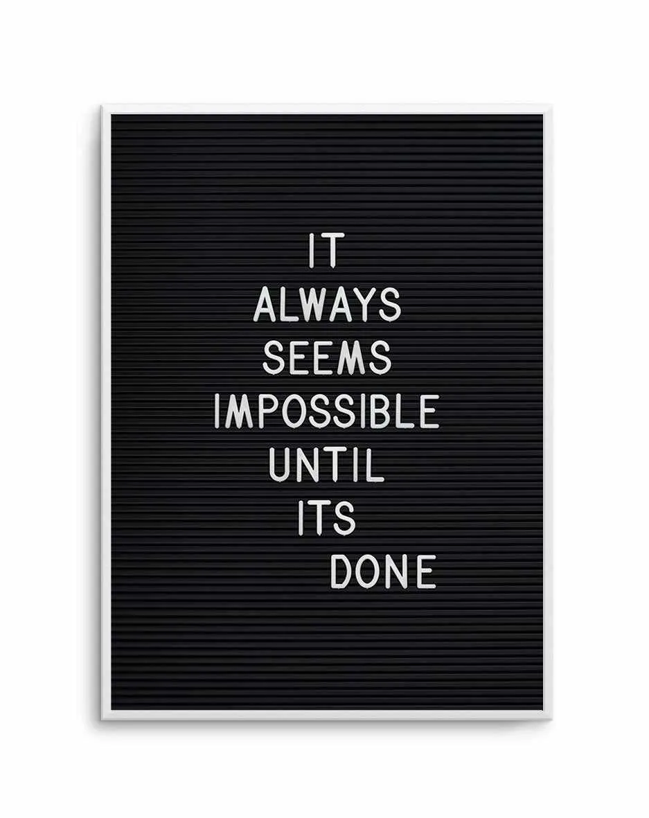 Always Seems Impossible... Art Print